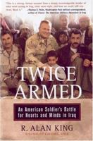 Twice Armed: An American Soldier's Battle for Hearts and Minds in Iraq 0760323860 Book Cover
