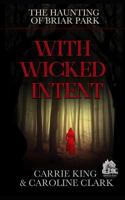 With Wicked Intent (The Haunted House in Briar Park Series Book 2) 172419156X Book Cover