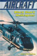 Black Hawk Helicopter (Aircraft) 0766015688 Book Cover