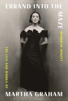 Errand into the Maze: The Life and Works of Martha Graham 0374280622 Book Cover