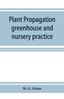 Plant propagation: greenhouse and nursery practice 935392619X Book Cover