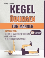 KEGEL ÜBUNGEN FÜR MÄNNER: Ein komplettes, illustriertes Training zur Stärkung des Beckenbodens, zur Verbesserung der Blasenkontrolle und zur Förderung der sexuellen Gesundheit (German Edition) B0DWXVYVVM Book Cover