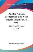 Ausflug An Den Niederrhein Und Nach Belgien Im Jahr 1828, Part 1: Mit Einer Vignette (1830) 1161019596 Book Cover