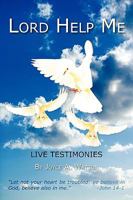 Lord Help Me: Live Testimonies 143895848X Book Cover