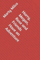 Harry, Megan, Rose and Friends Have an Adventure B0FL119QVM Book Cover