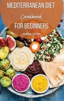 Mediterranean Diet Cookbook for Beginners: Recipes to Embark on your New Healthy Mediterranean Lifestyle 1803258578 Book Cover