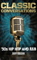Classic Conversations '90s Hip Hop and R&B Deluxe Color Edition B0FRT2WTZX Book Cover