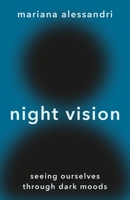 Night Vision: Seeing Ourselves through Dark Moods 0691242690 Book Cover