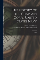 The History of the Chaplain Corps, United States Navy: Vol. 2 1017043302 Book Cover