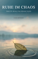 Ruhe Im Chaos: Ängste Im Alltag Bewältigen (German Edition) B0G8DMVYT9 Book Cover