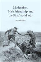 Modernism, Male Friendship, and the First World War 0521036143 Book Cover