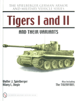 Tigers I and II and Their Variants (Spielberger German Armor and Military Vehicle Series) 0764327801 Book Cover