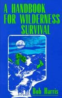 A Handbook for Wilderness Survival 0871317877 Book Cover