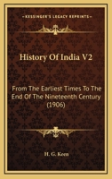 History Of India V2: From The Earliest Times To The End Of The Nineteenth Century 0548761833 Book Cover