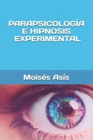 Parapsicolog�a e hipnosis experimental 1709104902 Book Cover