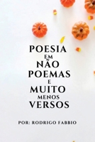 Poesia Em N o Poemas E Muito Menos Versos (Portuguese Edition) 6500439414 Book Cover
