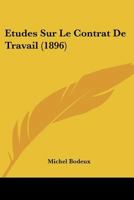 Etudes Sur Le Contrat De Travail (1896) 1147989699 Book Cover