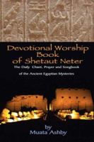 Devotional Worship Book of Shetaut Neter: Medu Neter song, chant and hymn book for daily practice 1884564321 Book Cover