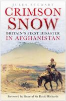 The Crimson Snow: Britain's First Disaster in Afghanistan 0750948256 Book Cover