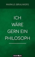 Ich wäre gern ein Philosoph 3991074281 Book Cover