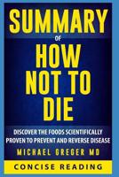 Summary of How Not To Die By Michael Greger MD 1976836654 Book Cover