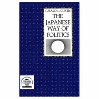 The Japanese Way of Politics 0231066813 Book Cover