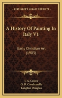 A History Of Painting In Italy V1: Early Christian Art 0548803374 Book Cover