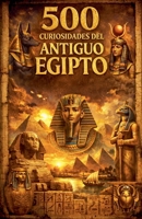 500 Curiosidades del Antiguo Egipto B0GML9GW2V Book Cover