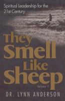 They Smell Like Sheep: Spiritual Leadership for the 21st Century 1582292973 Book Cover