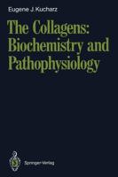 The Collagens: Biochemistry and Pathophysiology 3642761992 Book Cover