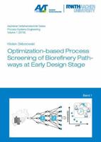 Optimization-based Process Screening of Biorefinery Pathways at Early Design Stage (Aachener Verfahrenstechnik Series – Process Systems Engineering) 3958862594 Book Cover