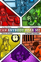 Can Anybody Hear Me?!! Voices of Youth: A Collection of Short Stories, Skits and Scenes 1480255823 Book Cover
