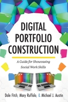 Digital Portfolio Construction: A Guide for Showcasing Social Work Skills 1516576276 Book Cover