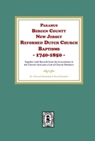 Paramus, Bergen County, New Jersey, Reformed Dutch Church Baptisms, 1740-1850 1639142320 Book Cover