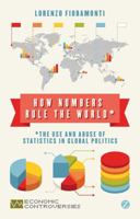 How Numbers Rule the World: The Use and Abuse of Statistics in Global Politics 1780322674 Book Cover