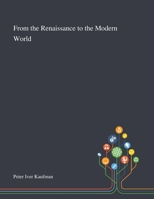 From the Renaissance to the Modern World 1013284690 Book Cover