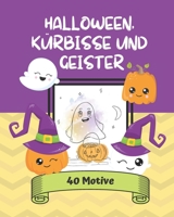Halloween, Kürbisse und Geister - 40 Motive: Malbuch für Kinder ab 5 Jahren: Ausmalbuch für kreative Kids und zum Entspannen (German Edition) B08HTG65Q5 Book Cover