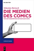 Die Medien des Comics: Vom Zeitungsstrip bis zum digitalen Comic (Comicstudien, 2) (German Edition) 3111317374 Book Cover