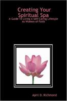 Creating Your Spiritual Spa: A Guide To Living A Self-Caring Lifestyle As Women of Faith 1411638301 Book Cover