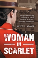 Woman In Scarlet: The groundbreaking true story of life as a woman in an elite, male-only police force 1999404327 Book Cover