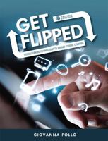 Get Flipped: Using Learning Technologies to Engage Student Learning 1516506561 Book Cover