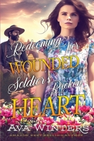 Redeeming her Wounded Soldier's Broken Heart: A Western Historical Romance Book B0CFCTQBJJ Book Cover