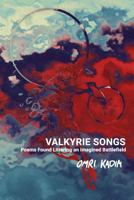 Valkyrie Songs: Poems Found Littering an Imagined Battlefield 1724657887 Book Cover