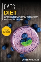 Gaps Diet: MEGA BUNDLE - 3 Manuscripts in 1 - 120+ GAPS - friendly recipes including smoothies, pies, and pancakes for a delicious and tasty diet 1664016627 Book Cover