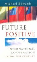 Future Positive: International Co-operation in the 21st Century 1844071022 Book Cover