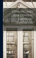 Ginseng and Goldenseal Growers' Handbook 1015877036 Book Cover
