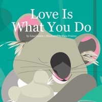 Love Is What You Do 1657606783 Book Cover