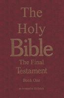 The Bible: The Final Testament, the Number of the Beast: The Holy Bible, The Final Testament, Book One, as Revealed to Eli Eshoh 1881373002 Book Cover