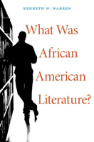 What Was African American Literature? 0674049225 Book Cover