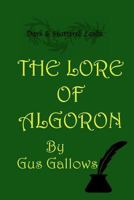 The Lore of Algoron: Books 1 through 3 1502915103 Book Cover